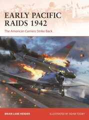Early Pacific Raids 1942: The American Carriers Strike Back hind ja info | Ühiskonnateemalised raamatud | kaup24.ee