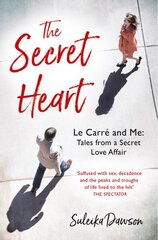 Secret Heart: Le Carre and Me: Tales from a Secret Love Affair hind ja info | Elulooraamatud, biograafiad, memuaarid | kaup24.ee