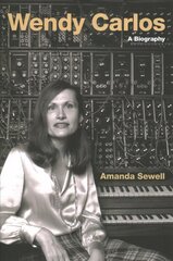 Wendy Carlos: A Biography цена и информация | Биографии, автобиогафии, мемуары | kaup24.ee