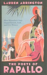 Poets of Rapallo: How Mussolini's Italy shaped British, Irish, and U.S. Writers hind ja info | Ajalooraamatud | kaup24.ee
