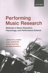 Performing Music Research: Methods in Music Education, Psychology, and Performance Science hind ja info | Ühiskonnateemalised raamatud | kaup24.ee