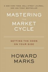 Mastering the Market Cycle: Getting the Odds on Your Side hind ja info | Majandusalased raamatud | kaup24.ee