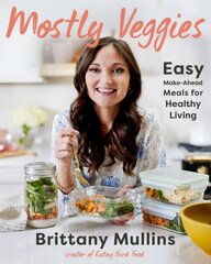 Mostly Veggies: Easy Make-Ahead Meals for Healthy Living hind ja info | Retseptiraamatud  | kaup24.ee