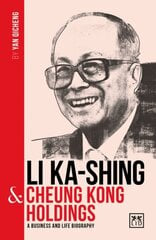 Li Ka-Shing and Cheung Kong Holdings: A biography of one of China's greatest entrepreneurs hind ja info | Elulooraamatud, biograafiad, memuaarid | kaup24.ee