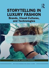 Storytelling in Luxury Fashion: Brands, Visual Cultures, and Technologies цена и информация | Книги об искусстве | kaup24.ee