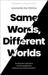 Same Words, Different Worlds: Do Roman Catholics and Evangelicals Believe the Same Gospel? hind ja info | Usukirjandus, religioossed raamatud | kaup24.ee