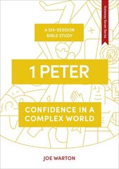 1 Peter: Confidence in a Complex World hind ja info | Usukirjandus, religioossed raamatud | kaup24.ee