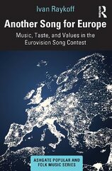 Another Song for Europe: Music, Taste, and Values in the Eurovision Song Contest hind ja info | Kunstiraamatud | kaup24.ee