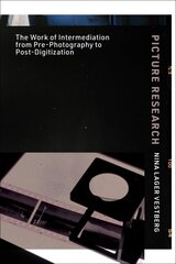 Picture Research: The Work of Intermediation from Pre-Photography to Post-Digitization цена и информация | Книги по фотографии | kaup24.ee