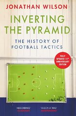 Inverting the Pyramid: The History of Football Tactics цена и информация | Книги о питании и здоровом образе жизни | kaup24.ee