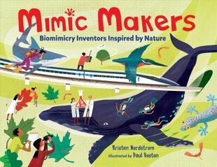 Mimic Makers: Biomimicry Inventors Inspired by Nature цена и информация | Книги для подростков и молодежи | kaup24.ee