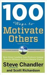 100 Ways to Motivate Others: How Great Leaders Can Produce Insane Results without Driving People Crazy 3rd Revised edition цена и информация | Книги по экономике | kaup24.ee