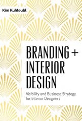 Branding Interior Design: Visibilty and Business Strategy for Interior Designers: Visibilty and Business Strategy for Interior Designers цена и информация | Книги по архитектуре | kaup24.ee