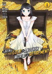 Saving 80,000 Gold in Another World for My Retirement 1 (Manga) hind ja info | Fantaasia, müstika | kaup24.ee