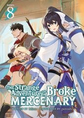 Strange Adventure of a Broke Mercenary (Light Novel) Vol. 8 hind ja info | Fantaasia, müstika | kaup24.ee