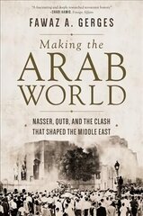 Making the Arab World: Nasser, Qutb, and the Clash That Shaped the Middle East hind ja info | Elulooraamatud, biograafiad, memuaarid | kaup24.ee