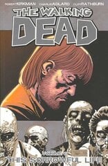 Walking Dead Volume 6: This Sorrowful Life illustrated edition, v. 6, The Walking Dead Volume 6: This Sorrowful Life This Sorrowful Life hind ja info | Fantaasia, müstika | kaup24.ee