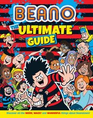Beano The Ultimate Guide: Discover All the Weird, Wacky and Wonderful Things About Beanotown hind ja info | Noortekirjandus | kaup24.ee