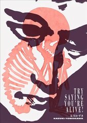 Try Saying You're Alive!: Kazuki Tomokawa in His Own Words цена и информация | Биографии, автобиогафии, мемуары | kaup24.ee