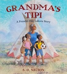 Grandma's Tipi: A Present-Day Lakota Story цена и информация | Книги для подростков и молодежи | kaup24.ee