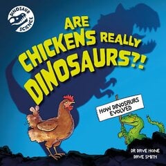 Dinosaur Science: Are Chickens Really Dinosaurs?! цена и информация | Книги для подростков и молодежи | kaup24.ee