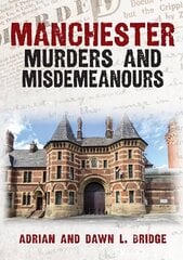 Manchester Murders and Misdemeanours цена и информация | Биографии, автобиогафии, мемуары | kaup24.ee