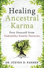 Healing Ancestral Karma: Free Yourself from Unhealthy Family Patterns цена и информация | Самоучители | kaup24.ee