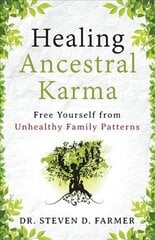 Healing Ancestral Karma: Free Yourself from Unhealthy Family Patterns hind ja info | Eneseabiraamatud | kaup24.ee