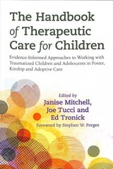 Handbook of Therapeutic Care for Children: Evidence-Informed Approaches to Working with Traumatized Children and Adolescents in Foster, Kinship and Adoptive Care цена и информация | Книги по социальным наукам | kaup24.ee