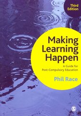 Making Learning Happen: A Guide for Post-Compulsory Education 3rd Revised edition цена и информация | Книги по социальным наукам | kaup24.ee