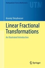 Linear Fractional Transformations: An Illustrated Introduction 1st ed. 2023 hind ja info | Majandusalased raamatud | kaup24.ee