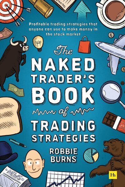 Naked Trader's Book of Trading Strategies: Proven ways to make money investing in the stock market цена и информация | Eneseabiraamatud | kaup24.ee