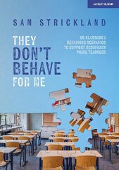 They Don't Behave for Me: 50 classroom behaviour scenarios to support teachers цена и информация | Книги по социальным наукам | kaup24.ee