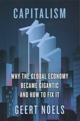 Capitalism XXL: Why the Global Economy Became Gigantic and How to Fix It hind ja info | Majandusalased raamatud | kaup24.ee