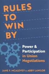 Rules to Win By: Power and Participation in Union Negotiations hind ja info | Ühiskonnateemalised raamatud | kaup24.ee