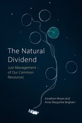 Natural Dividend: Just Management of our Common Resources hind ja info | Majandusalased raamatud | kaup24.ee