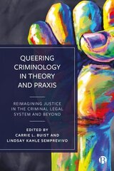 Queering Criminology in Theory and Praxis: Reimagining Justice in the Criminal Legal System and Beyond hind ja info | Majandusalased raamatud | kaup24.ee