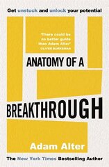 Anatomy of a Breakthrough: How to get unstuck and unlock your potential цена и информация | Самоучители | kaup24.ee