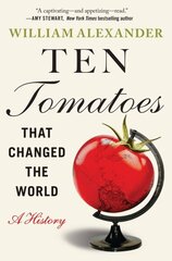 Ten Tomatoes that Changed the World: A History hind ja info | Ajalooraamatud | kaup24.ee