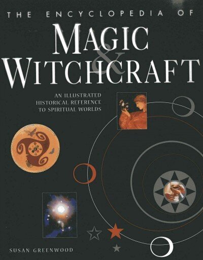 Encyclopedia of Magic & Witchcraft: An Illustrated Historical Reference to Spiritual Worlds hind ja info | Eneseabiraamatud | kaup24.ee