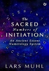 Sacred Numbers of Initiation: An Ancient Essene Numerology System hind ja info | Eneseabiraamatud | kaup24.ee