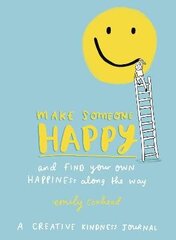 Make Someone Happy and Find Your Own Happiness Along the Way: A Creative Kindness Journal цена и информация | Самоучители | kaup24.ee