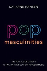 Pop Masculinities: The Politics of Gender in Twenty-First Century Popular Music hind ja info | Kunstiraamatud | kaup24.ee