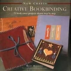 New Crafts: Creative Bookbinding: 25 Book Cover Projects Shown Step by Step цена и информация | Книги о питании и здоровом образе жизни | kaup24.ee