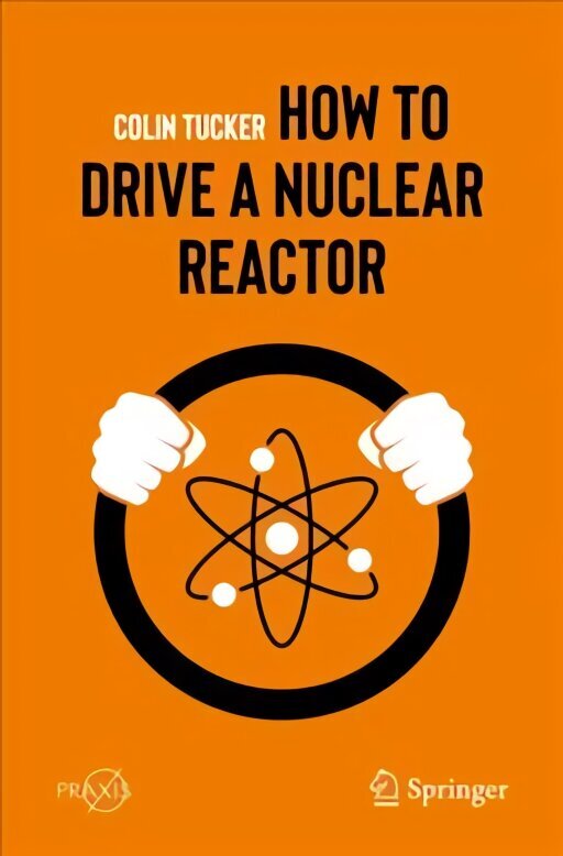 How to Drive a Nuclear Reactor цена и информация | Majandusalased raamatud | kaup24.ee