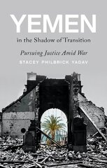 Yemen in the Shadow of Transition: Pursuing Justice Amid War hind ja info | Entsüklopeediad, teatmeteosed | kaup24.ee