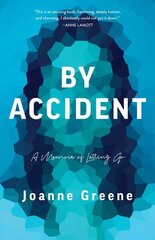 By Accident: A Memoir of Letting Go цена и информация | Биографии, автобиогафии, мемуары | kaup24.ee