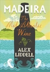 Madeira: The Mid-Atlantic Wine hind ja info | Retseptiraamatud  | kaup24.ee