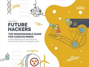 Future Hackers: The Indispensable Guide for Curious Minds hind ja info | Majandusalased raamatud | kaup24.ee