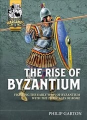 Rise of Byzantium: Fast Play Rules for Exciting Ancient Battles hind ja info | Ajalooraamatud | kaup24.ee